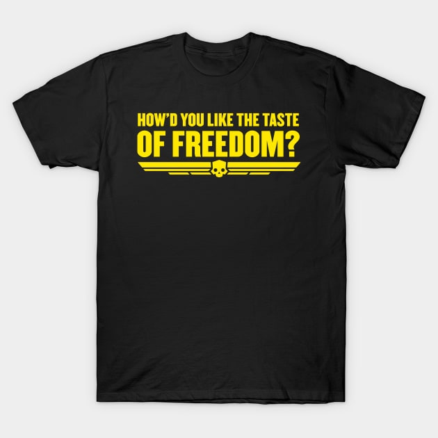 how'd you like the taste of freedom helldivers T-Shirt by rahalarts